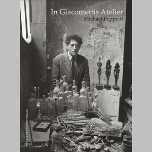 In Giacometti's Studio — an Intimate Portrait Alberto Giacometti Hardcover Book